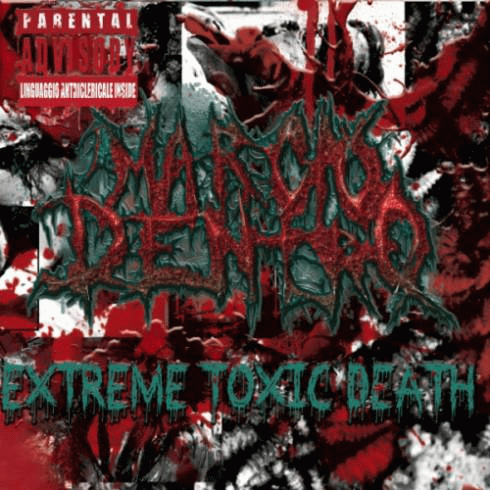 Marcio Dentro : Extreme Toxic Death Marcio Dentro : Extreme Toxic Death